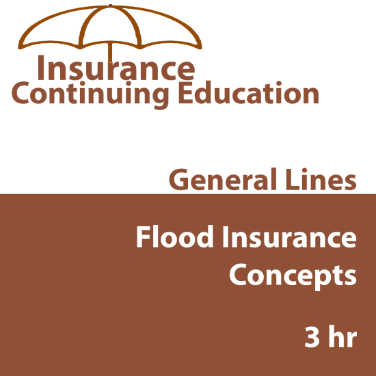 3 hr All Licenses CE - Flood Insurance Concepts (INSCE007FL3) 3 hr All Licenses CE - Flood Insurance Concepts (INSCE007FL3)