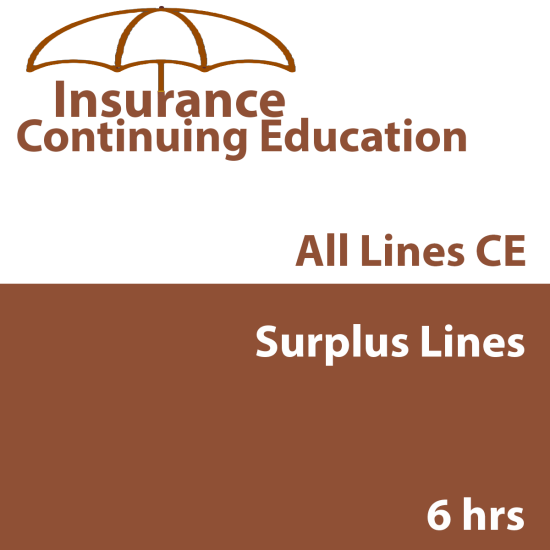6 hr all Licenses CE - Surplus Lines (INSCE036FL6) 6 hr all Licenses CE - Surplus Lines (INSCE036FL6)