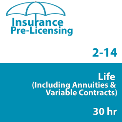 30 hr 2-14 Life and Variable Annuity Prelicensing Course 30 hr 2-14 Life and Variable Annuity Prelicensing Course